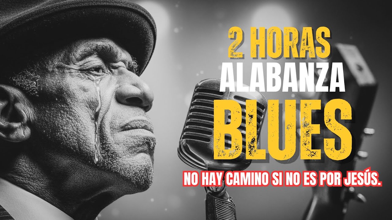🎧 2 Horas Alabanzas Blues 🔥 No Hay Camino Si No Es Por Jesús (Adoración de Fe y Exclusividad)