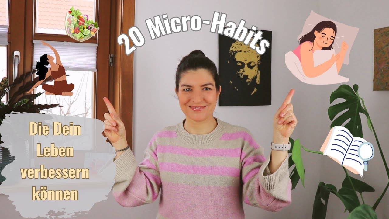 20 Micro Habits die dein Leben erheblich verbessern können!