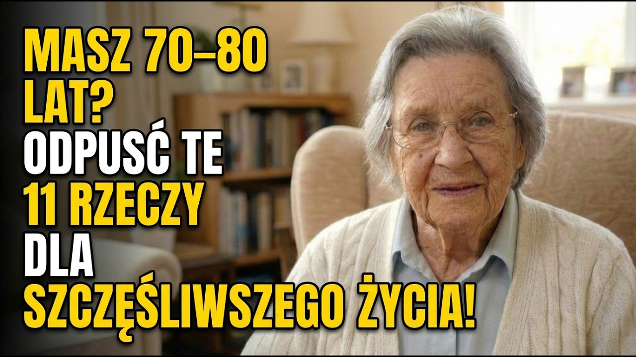 Mam 83 Lata. Jeśli Masz 70–80 Lat: 11 Rzeczy, Które Powinieneś Odpuscić Dla Szczęśliwszego Życia