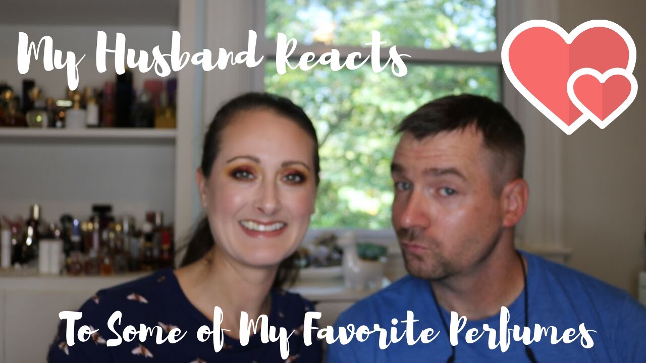 My Husband Reacts to Some of My Favorite Perfumes | First Impressions