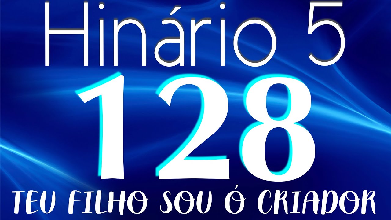 HINO 128 CCB - Teu Filho Sou ó Criador - HINÁRIO 5 COM LETRAS