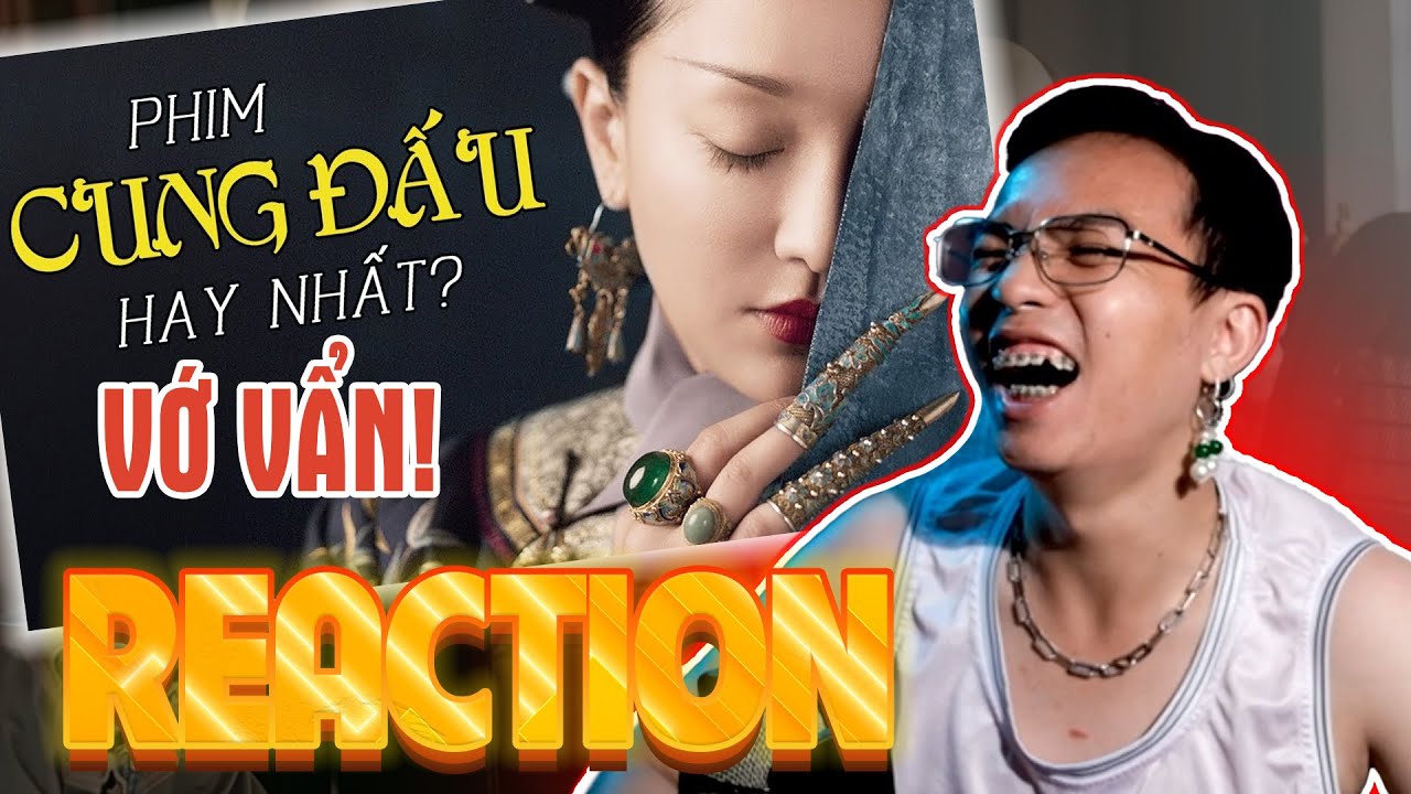 REACTION NHƯ Ý TRUYỆN: Kiệt tác dòng phim CUNG ĐẤU l ÔNG TEK