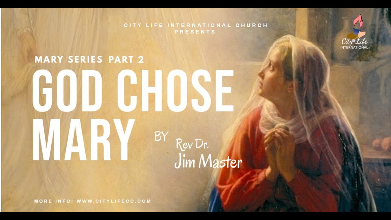 Rev Dr Jim Master: God Chose Mary, Mary Series Part 2