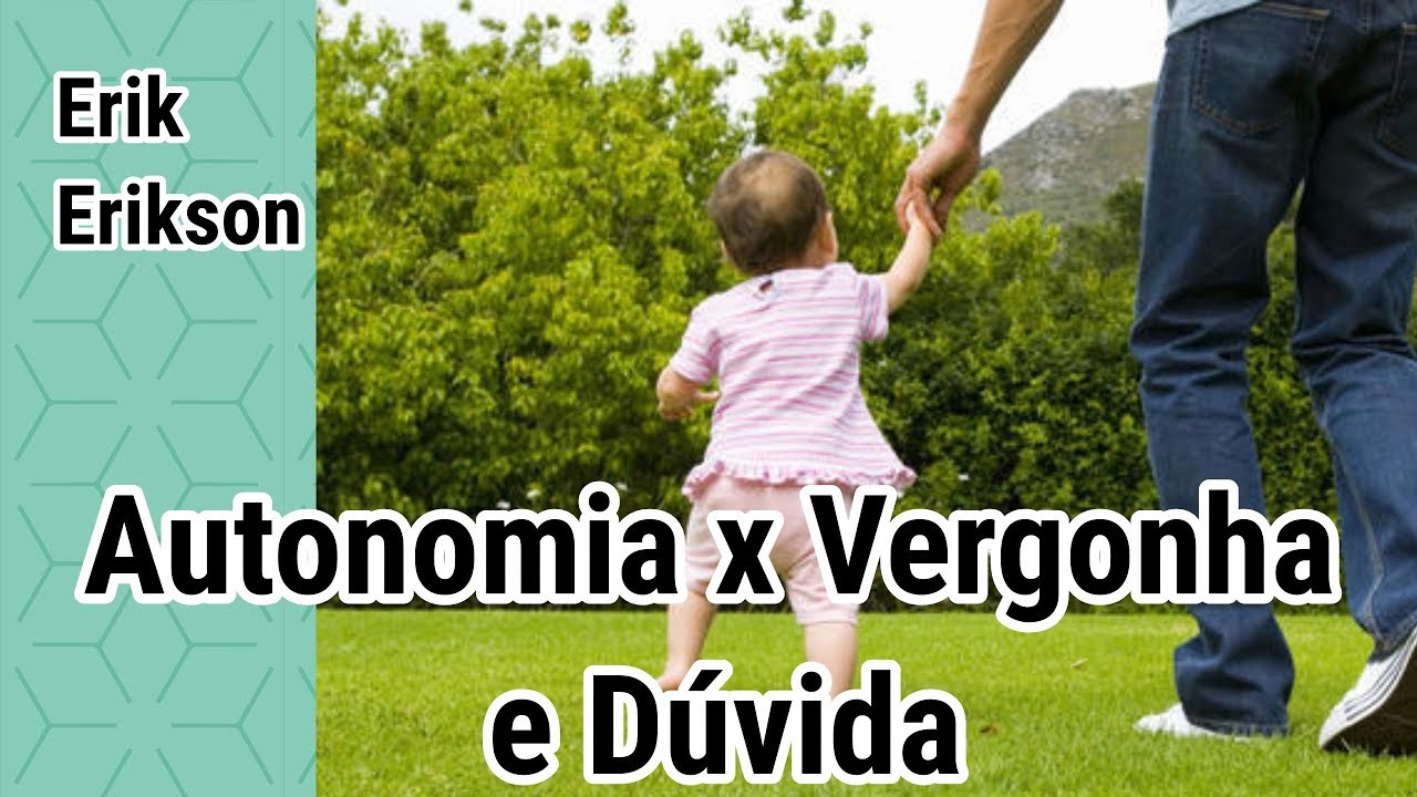 #32 - Erik Erikson : Autonomia versus Vergonha e Dúvida (fases do desenvolvimento humano)
