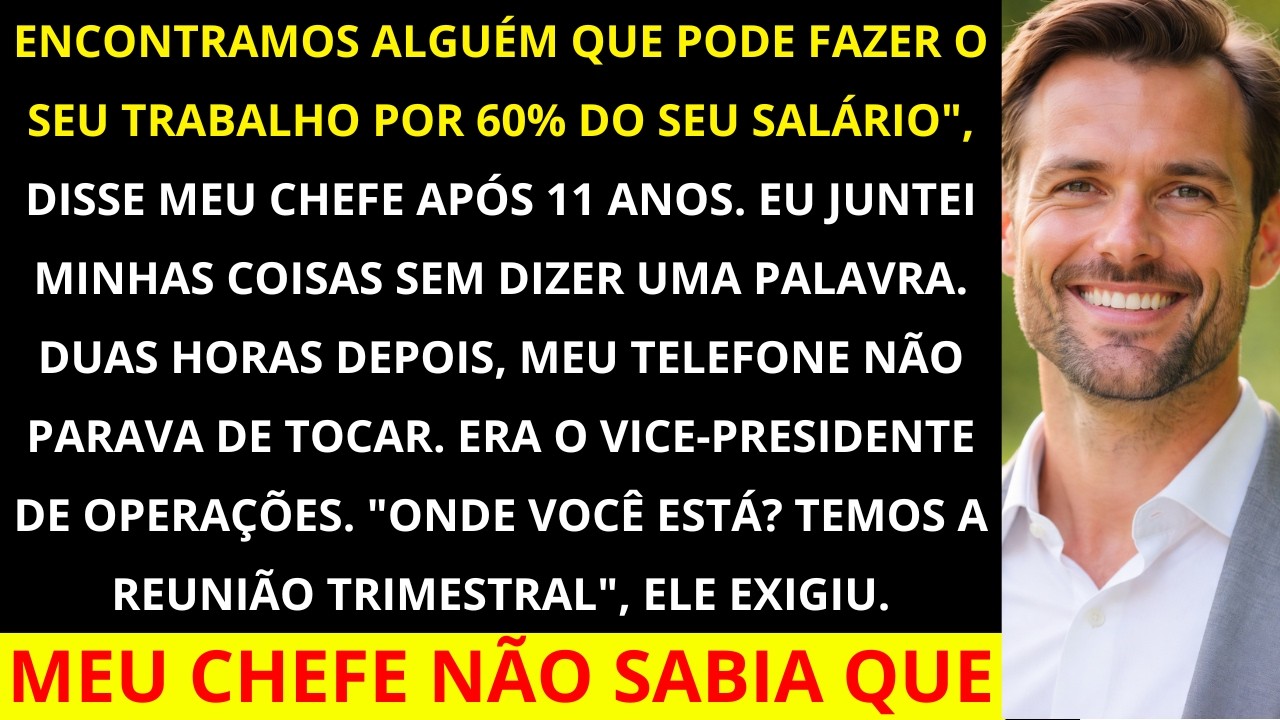 Meu chefe me demitiu após 11 anos dizendo que tinha alguém melhor — então o chefe dele ligou
