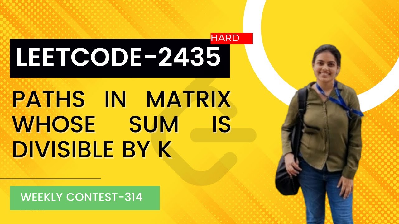 Leetcode 2435. Paths in Matrix Whose Sum Is Divisible by K |Dynamic Programming| Weekly Contest Hard