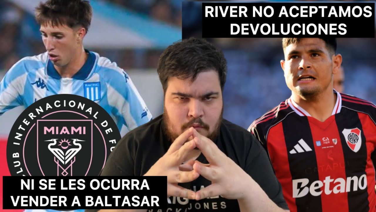 OJO, MILITO: RACING NO DEBE VENDER A BALTASAR RODRÍGUEZ | RIVER, NO ACEPTAMOS DEVOLUCIONES POR SALAS