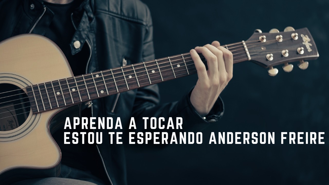 Anderson Freire E Marcelo Markes Estou Te Esperando Violão Cover