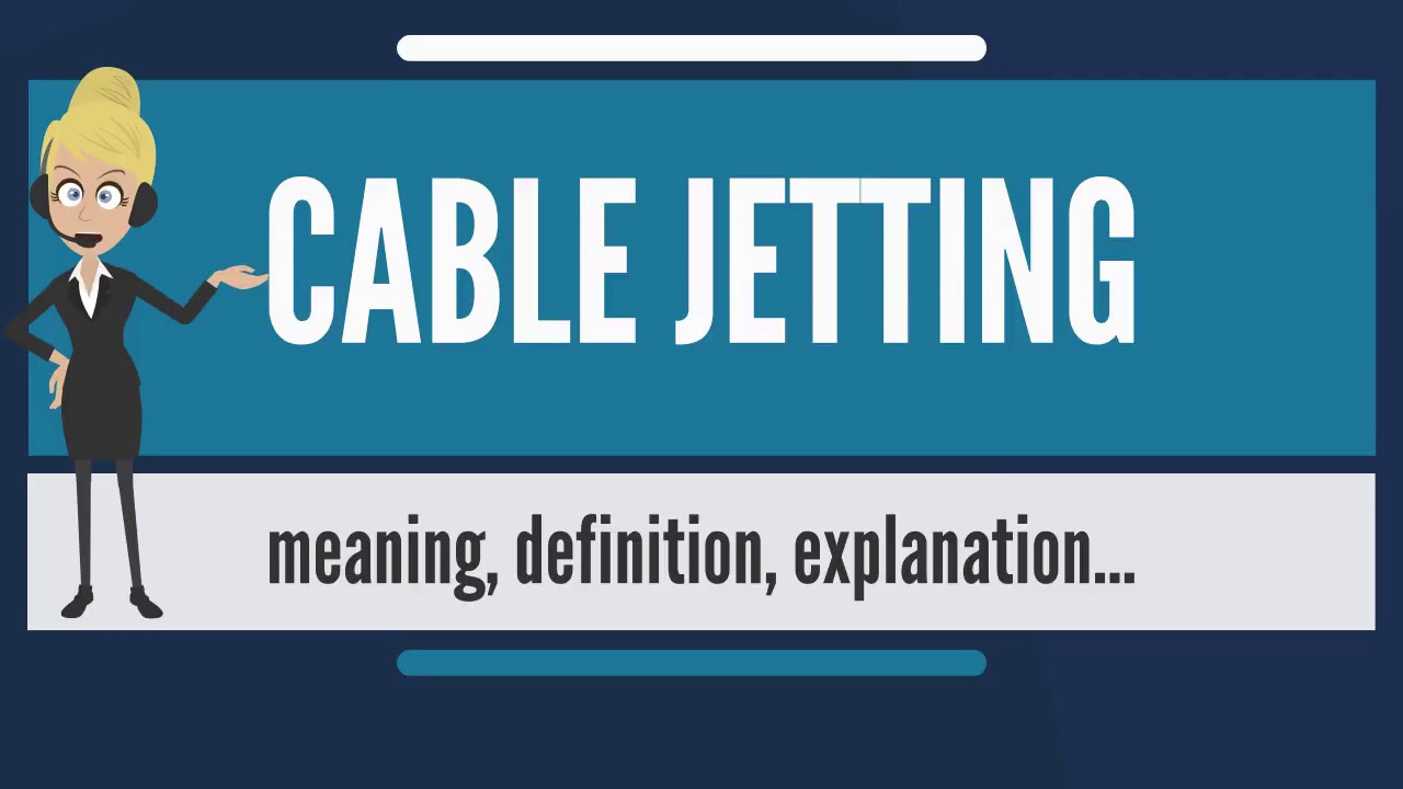 What is CABLE JETTING What does CABLE JETTING mean CABLE JETTING meaning & explanation