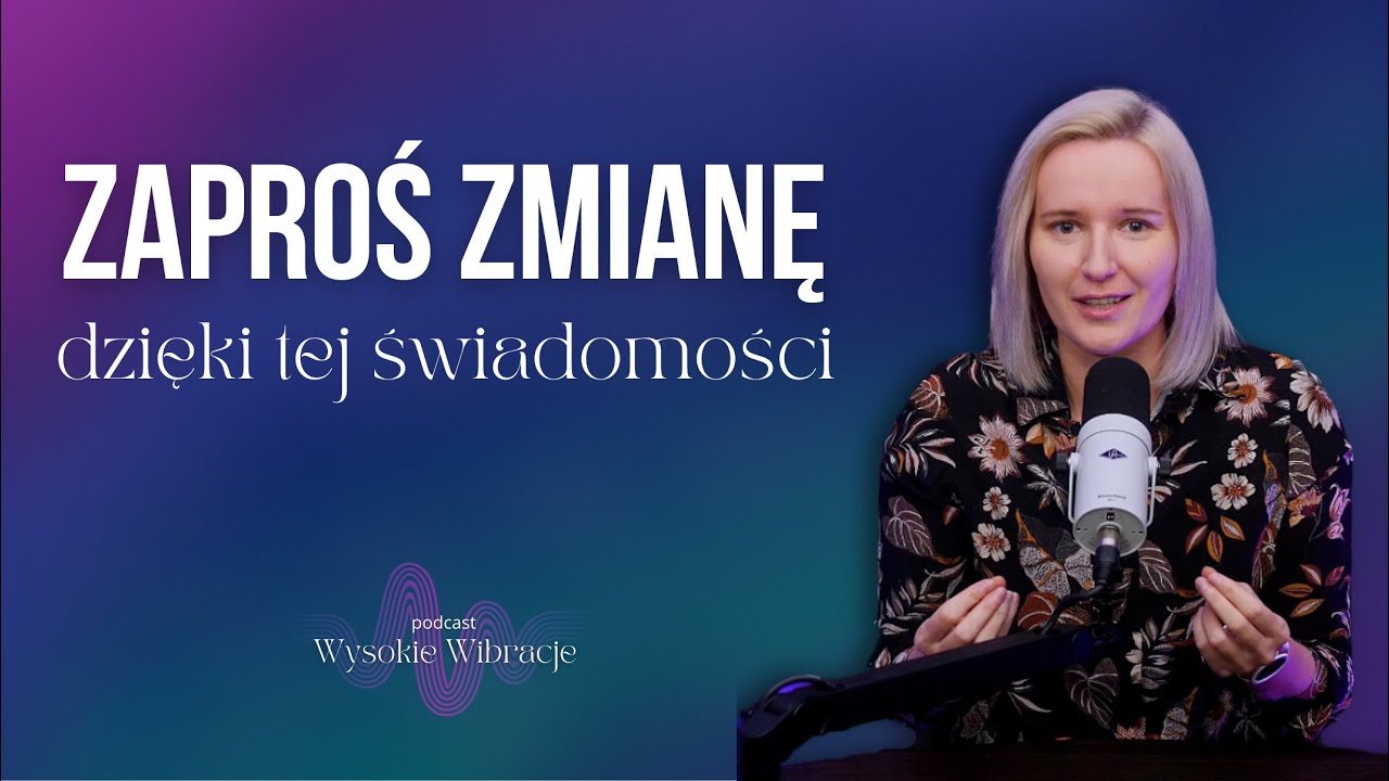 Dlaczego ZMIANA nie nadchodzi? Jak możemy podświadomie SABOTOWAĆ zdrowienie? | WYSOKIE WIBRACJE #192