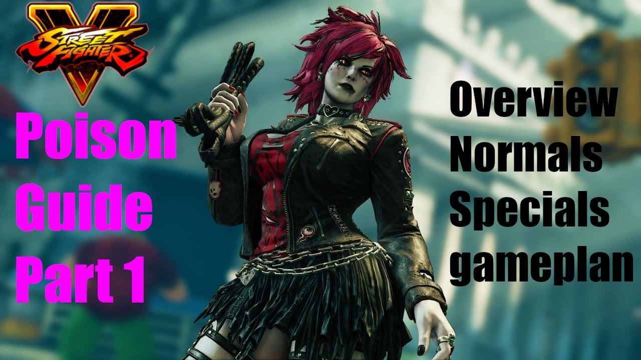 Street Fighter V Poison Guide from absolute rookie to Grand Master Part 1 (Timestamped each chapter)