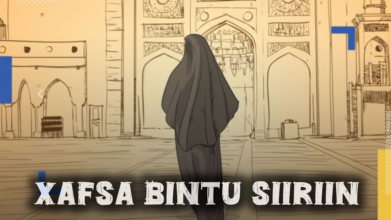 Taariikhda Xafsa Bintu Siiriin.