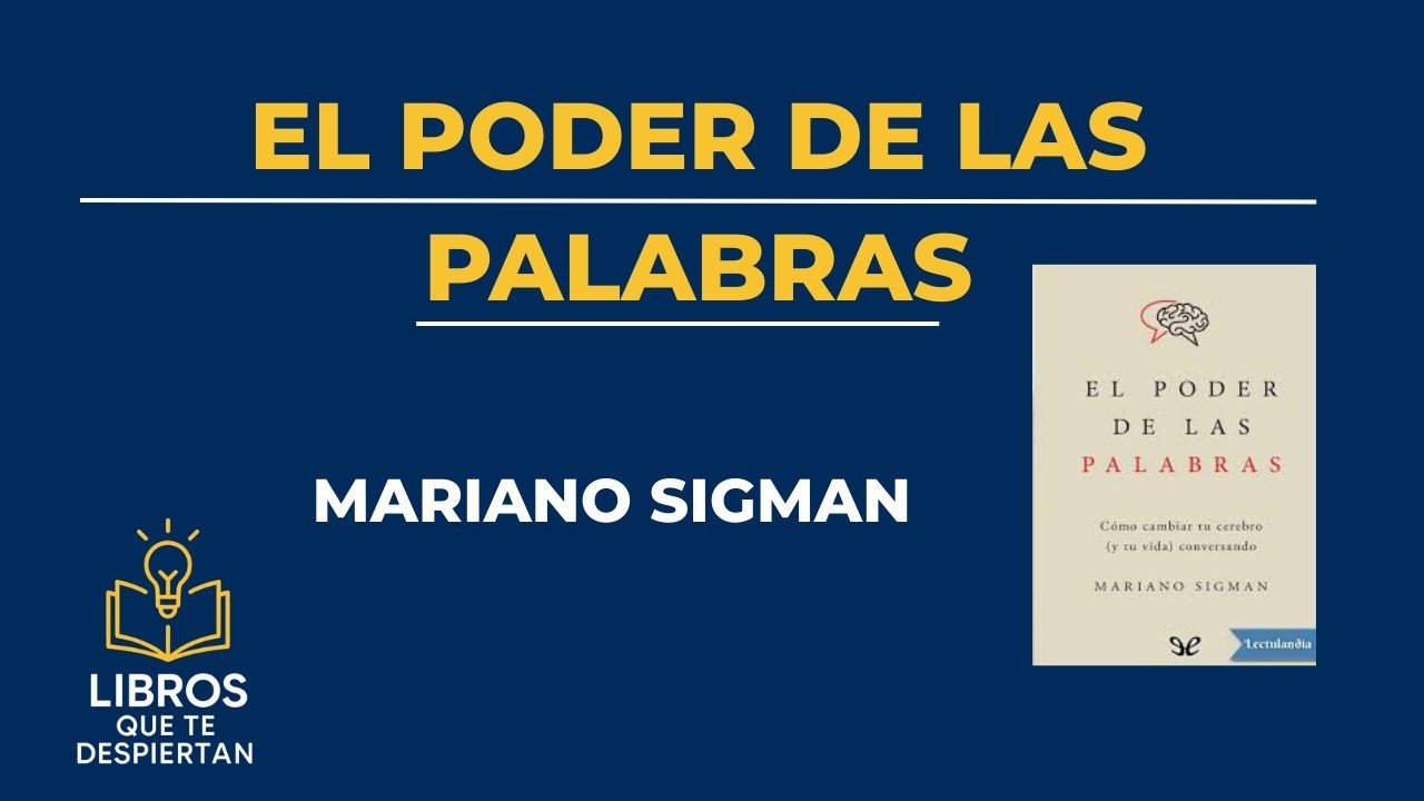 El poder de las palabras – Mariano Sigman | Resumen del libro sobre cómo el lenguaje cambia tu mente