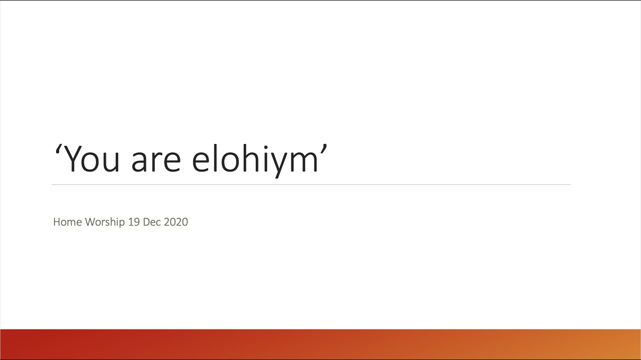 'You are elohiym'