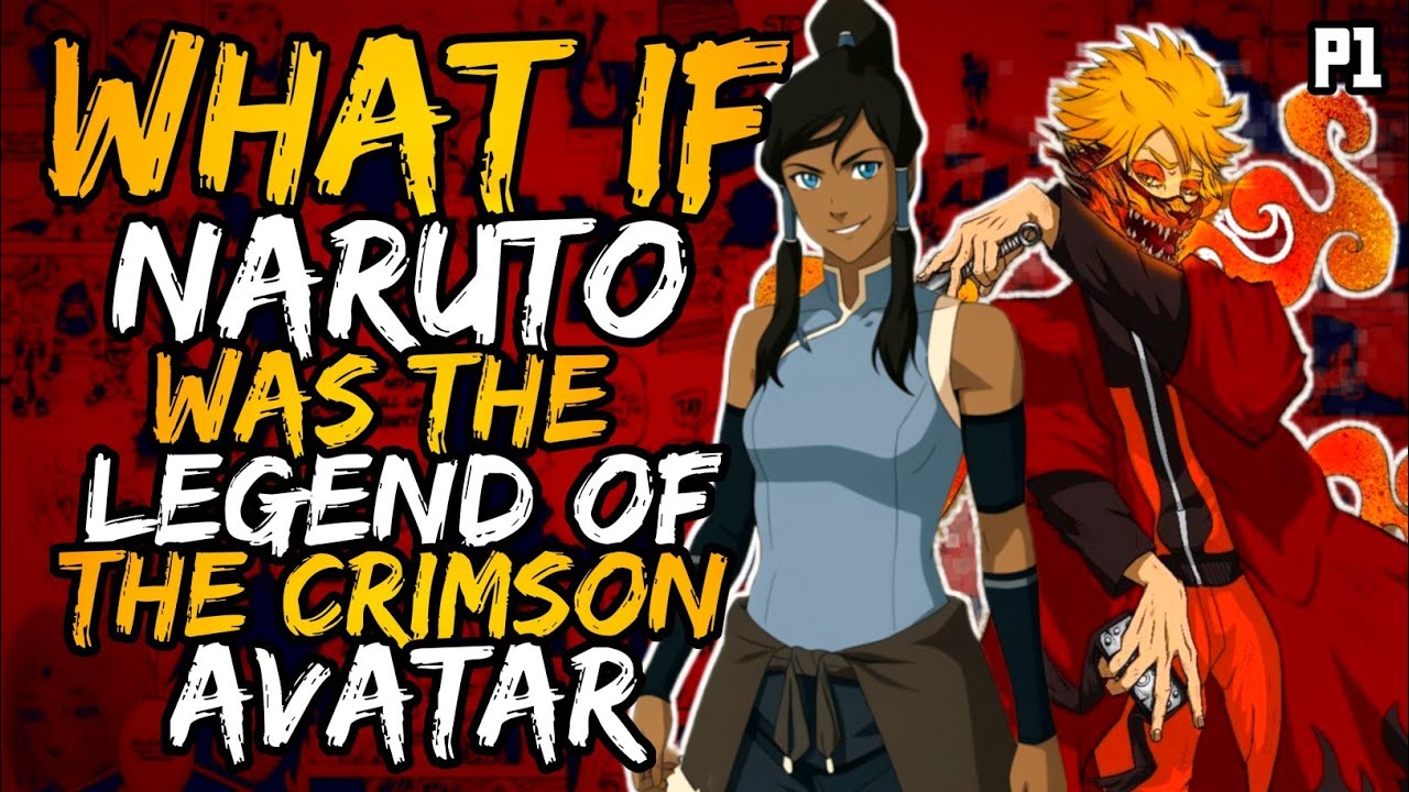 What if Naruto was the Legend of The Crimson Avtar? (NarutoxAvatarLA) (( Part 1 ))