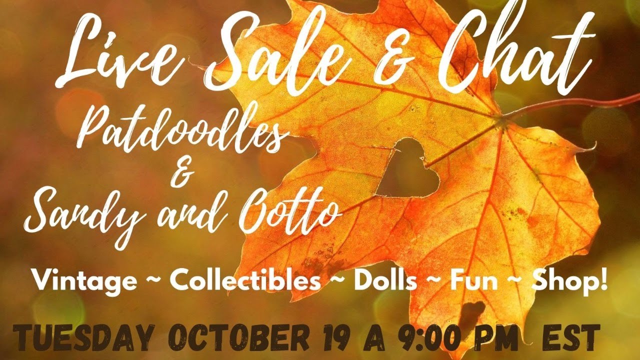 LIVE SALE & CHAT with Patdoodles & Sandy and Otto- Trisha Oct. 19 @ 9:00 PM