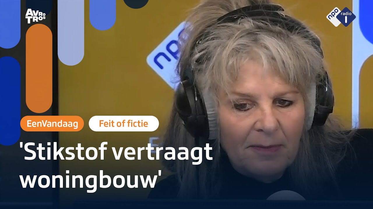 Is stikstof dé reden van vertraging in de woningbouw? | Feit of Fictie | NPO Radio 1