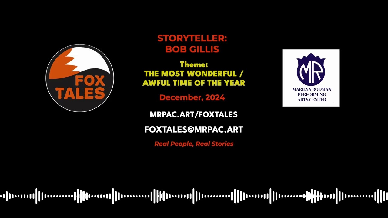Best of 2024/2025 FoxTales - Bob Gillis - Theme: The Most Wonderful/Awful Time of the Year