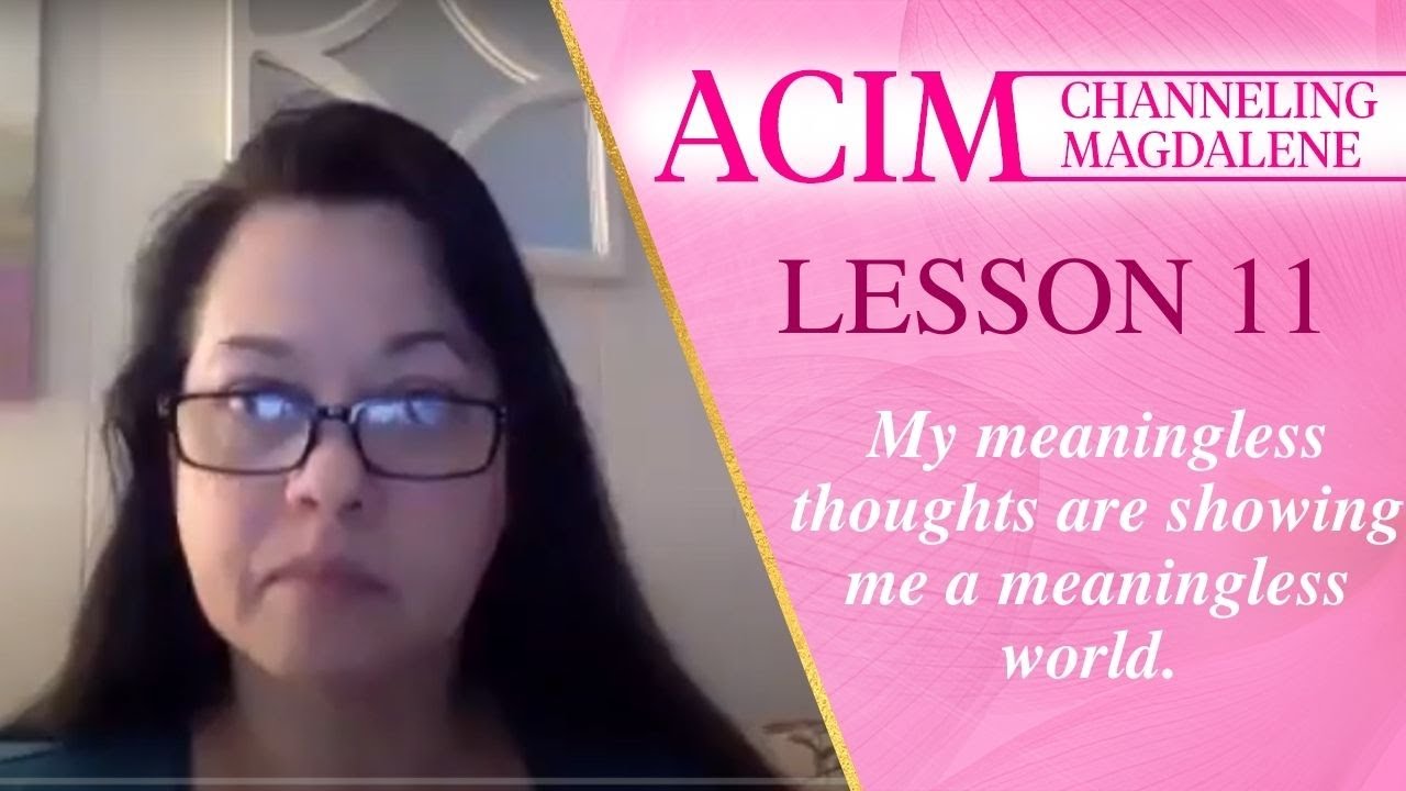 Channeling Mary Magdalene on A Course in Miracles Lesson #11