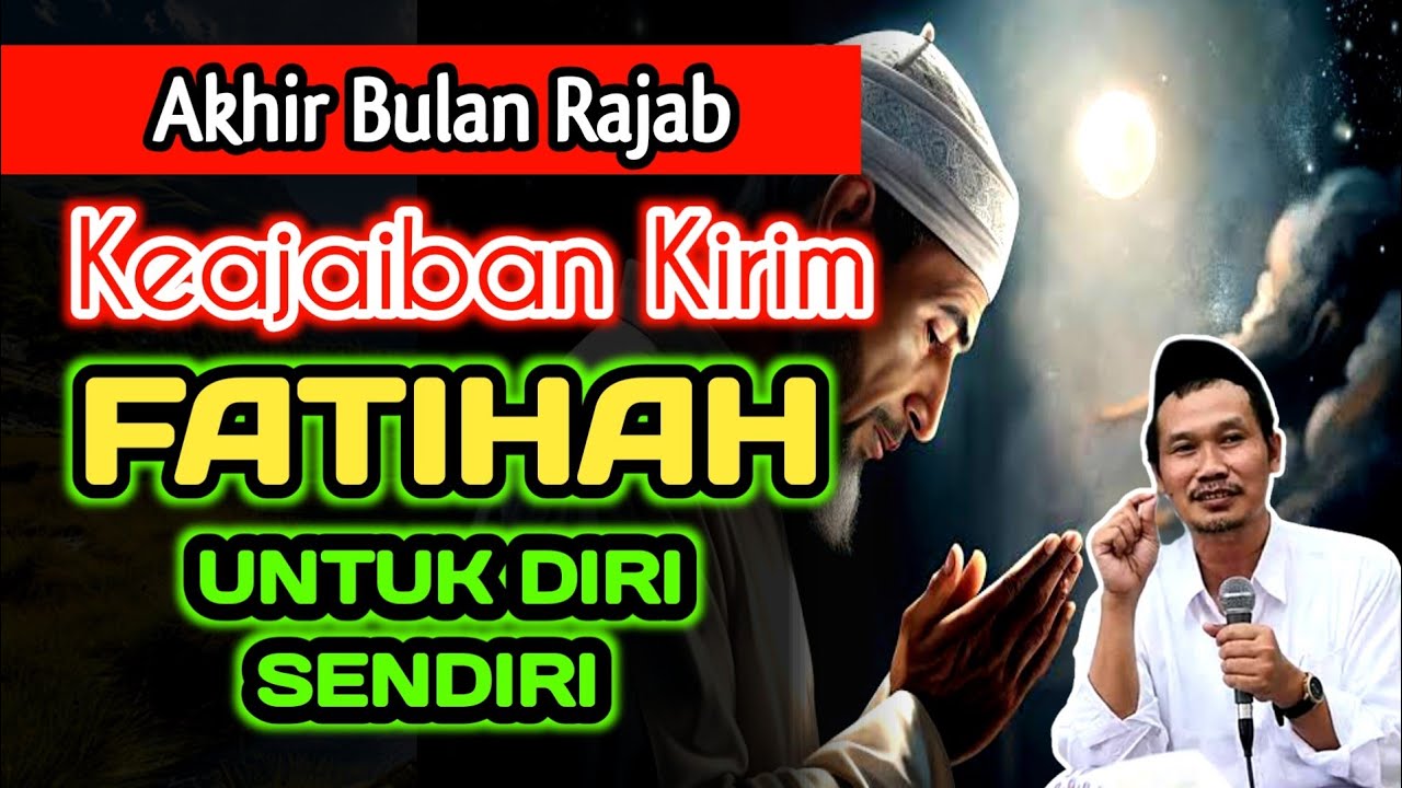 Akhir Bulan Rajab, Keajaiban Kirim Fatihah Untuk Diri Sendiri‼️Kajian Gus Baha