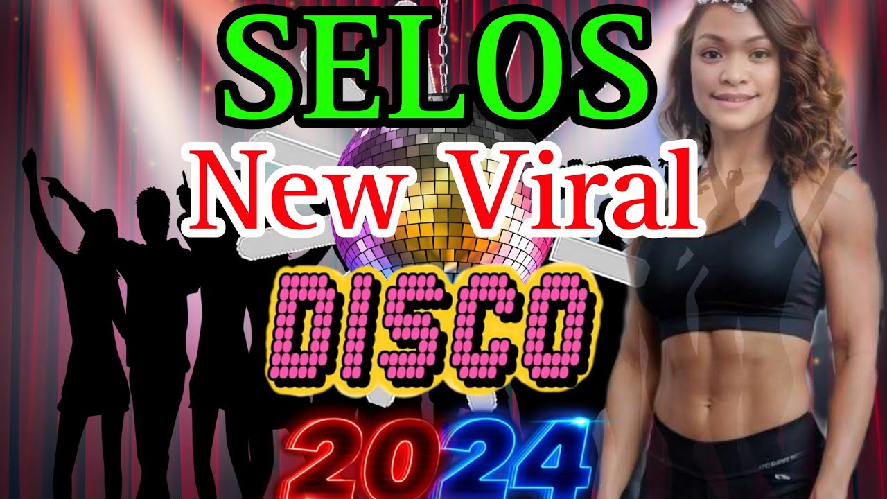 🔥NEW VIRAL DISCO REMIX 2024🔥NEW VIRAL DISCO SELOS🔥SELOS NONSTOP DISCO REMIX