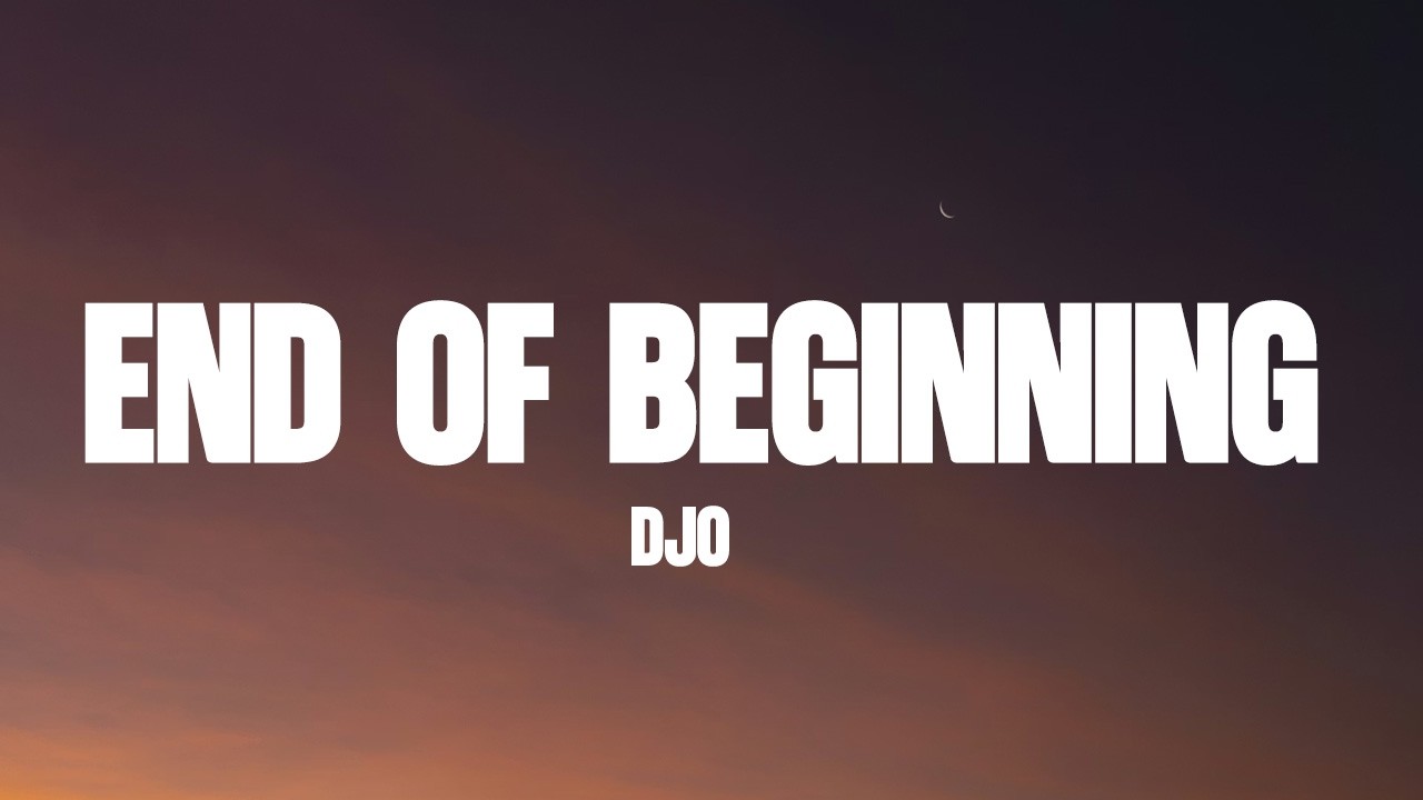 Djo - End Of Beginning (Lyrics)
