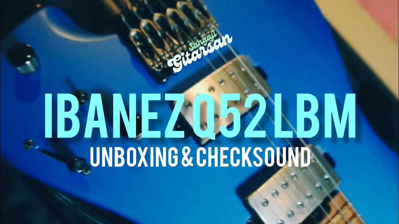 Ibanez Q52 LBM - UNBOXING & Checksound!