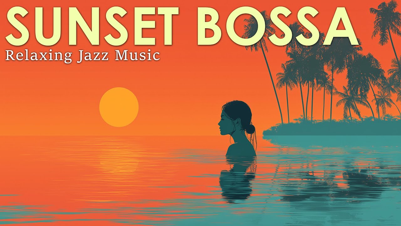 Bossa Nova Sunset Vibe ~ Mellow & Peaceful Bossa Nova Jazz to Work/Study/Vibe