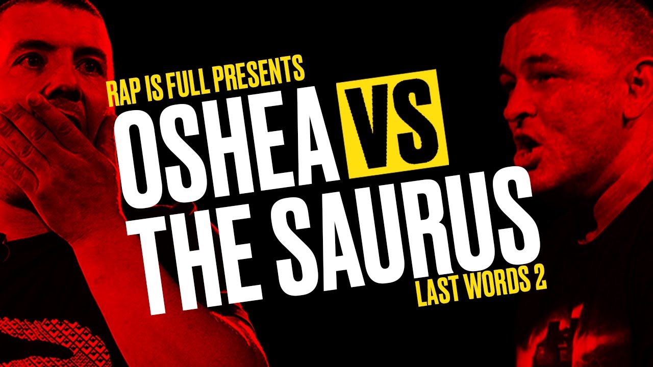 THE SAURUS VS OSHEA - LAST WORDS 2- RAP IS FULL