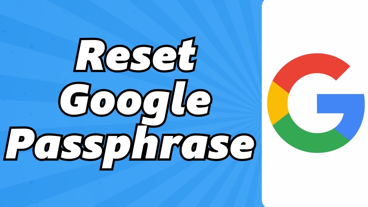 How To Reset Google Passphrase (2025)