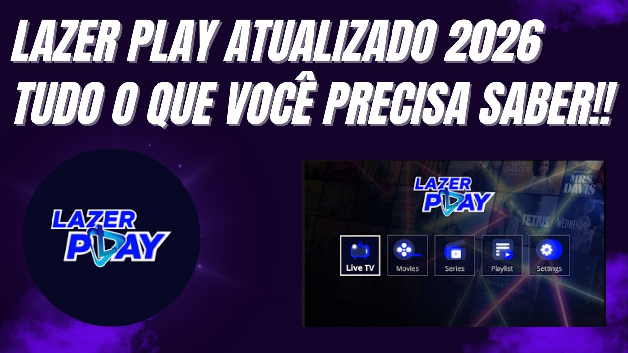 LAZER PLAY 2026 OFICIAL 🚀 Instale, Ative e Configure em QUALQUER Smart TV | 4K REAL • SEM TRAVAR