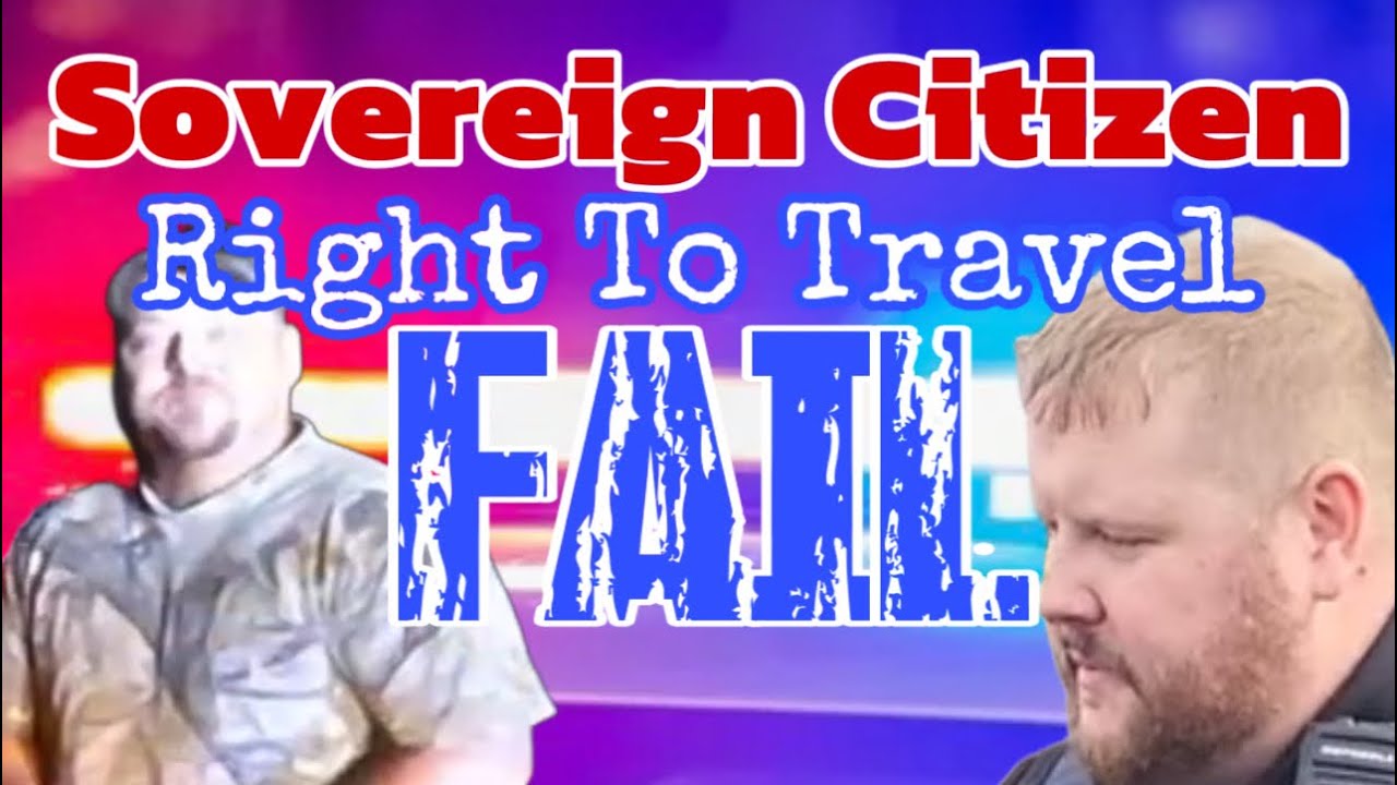 Sovereign Citizen Right To Travel FAIL