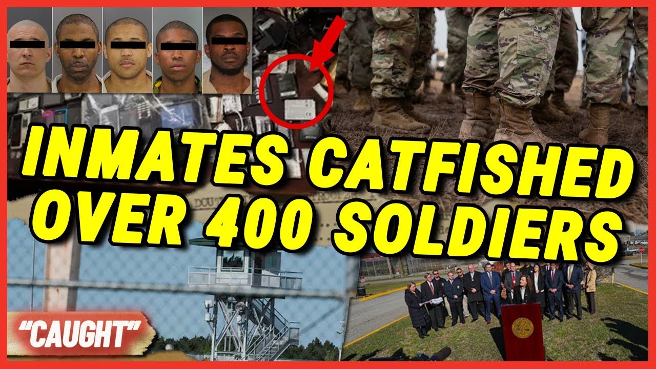 Inmates Catfished Over 400 Soldiers - CAUGHT