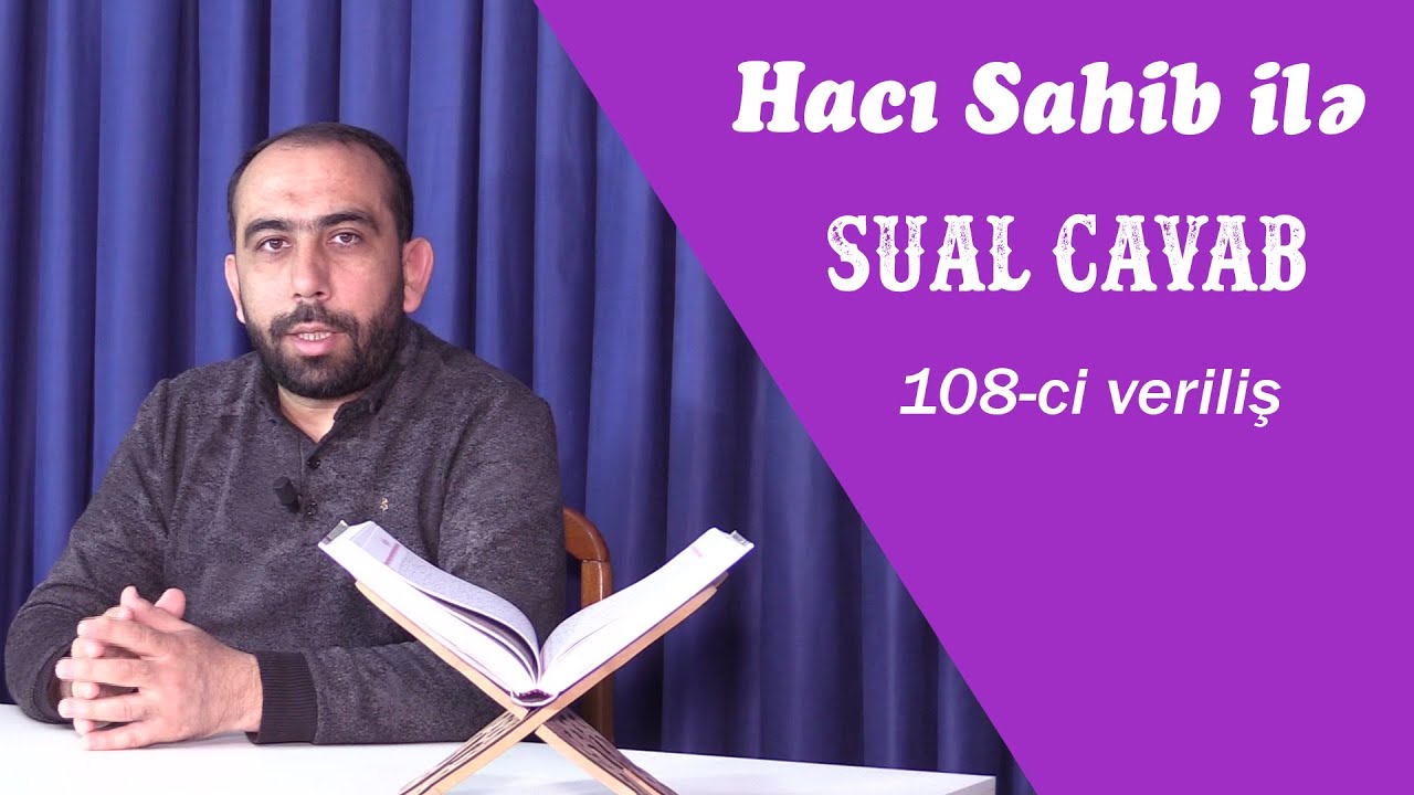 Hacı Sahib ilə Sual  -Cavab 108-ci veriliş