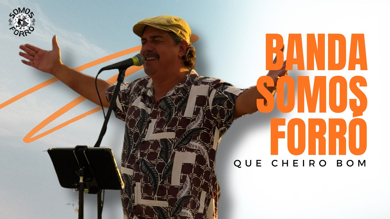 QUE CHEIRO BOM - BANDA SOMOS FORRÓ