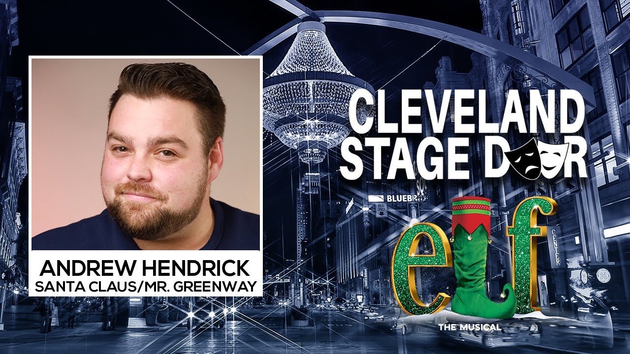 Andrew Hendrick Talks Elf the Musical, Touring Life & Playing Santa Claus | Cleveland Stage Door
