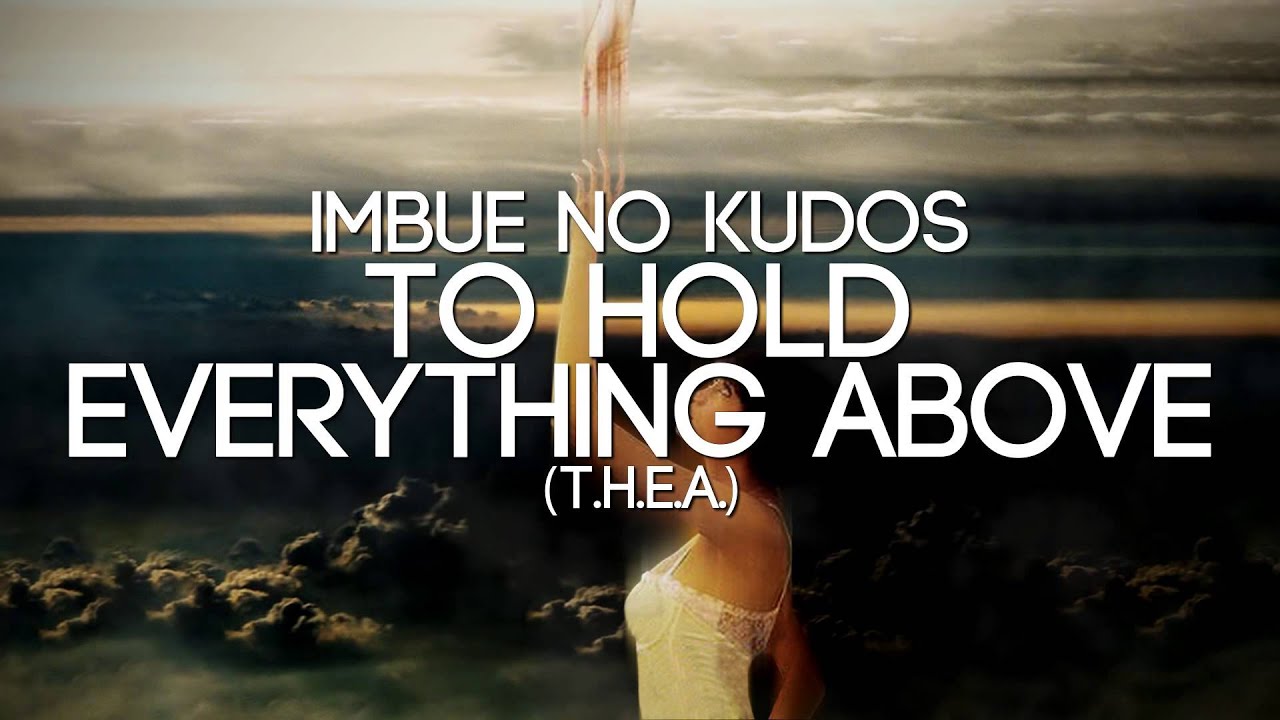 Imbue No Kudos - To Hold Everything Above