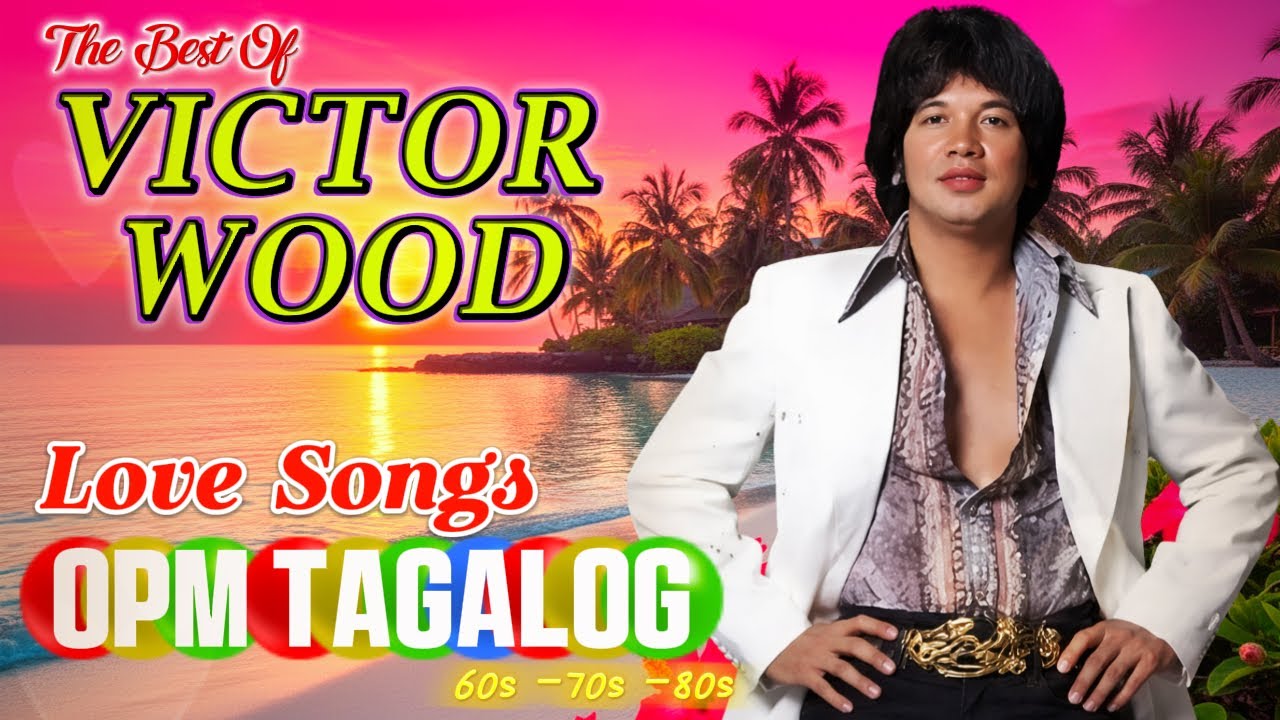 Victor Wood Greatest Hits Full Album 💖 Victor Wood Medley Songs 💖The Best Opm Tagalog Loves Songs