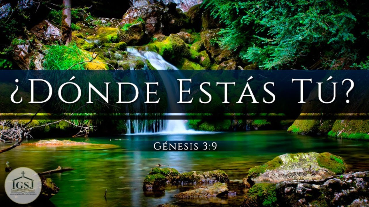 ¿Dónde estás tú? – Génesis 3:9 | Pr. Josué Vargas C.