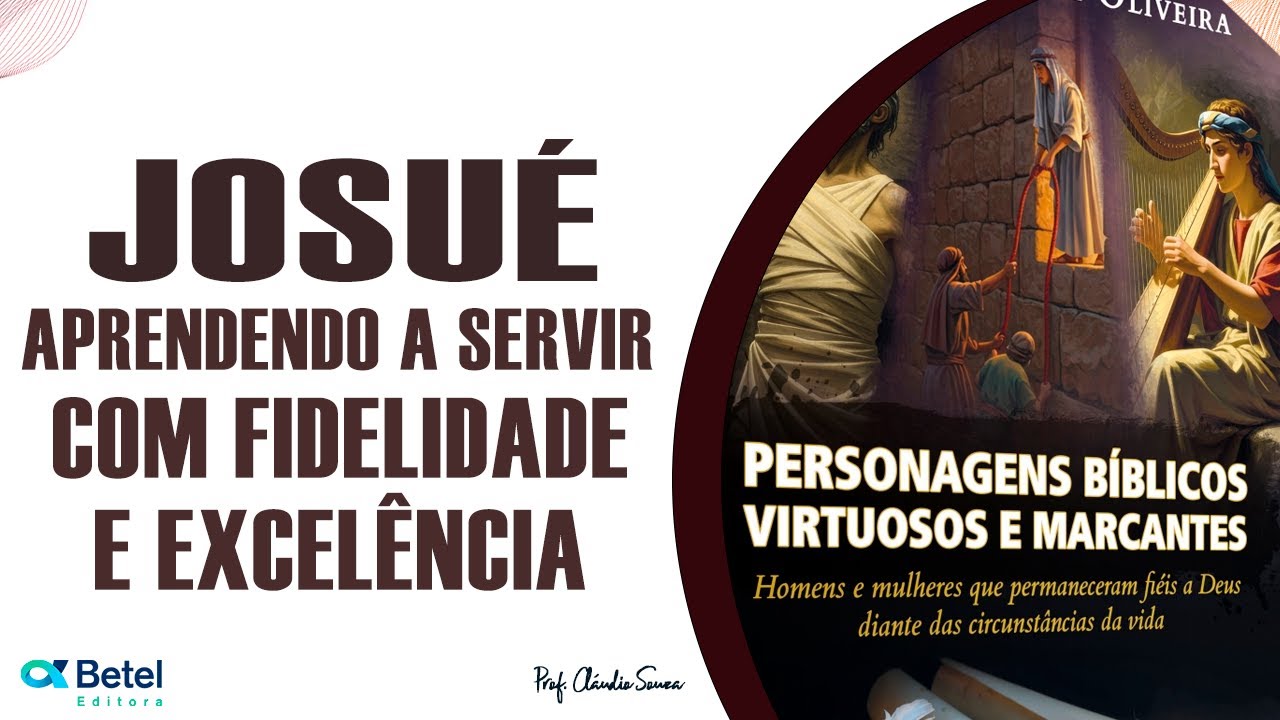 Lição 02: Josué: Aprendendo a Servir com Fidelidade e Excelência | EBD BETEL