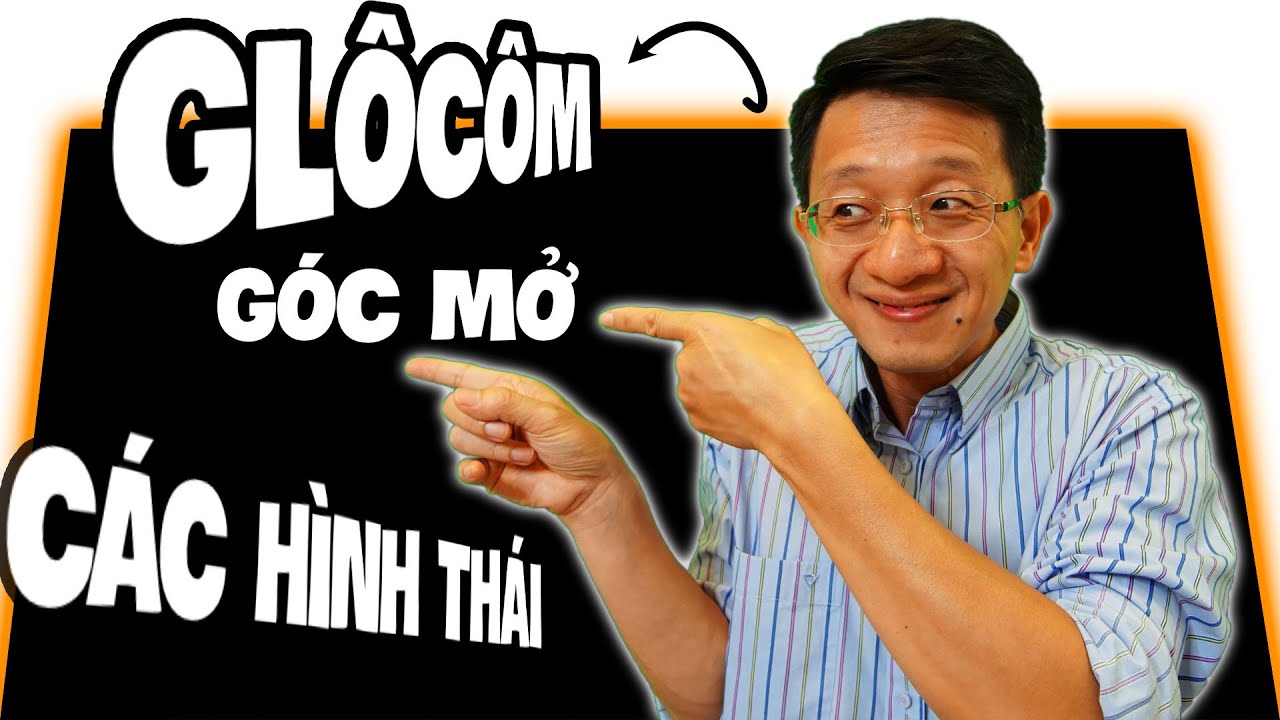 Các hình thái glôcôm góc mở