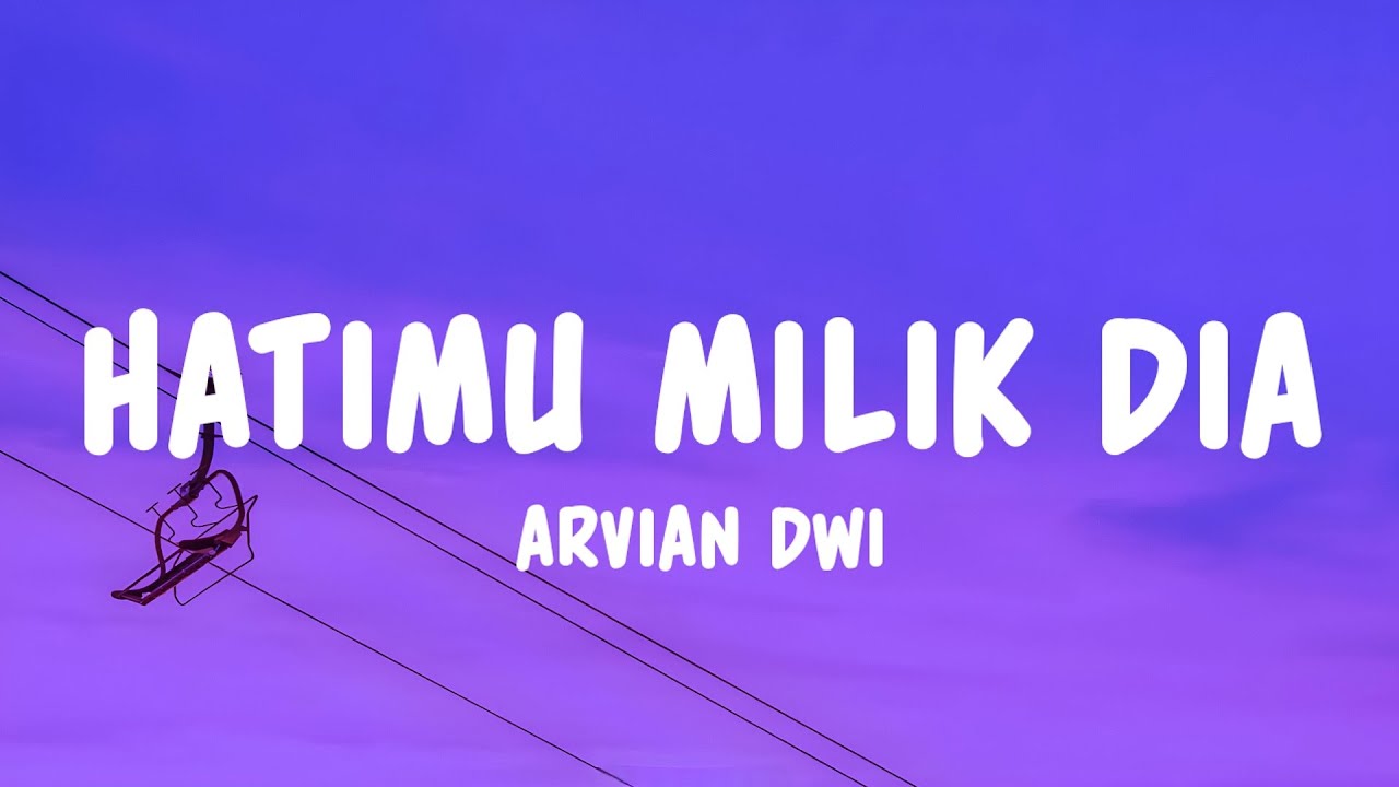 Arvian Dwi - Hatimu Milik Dia (Lyrics)