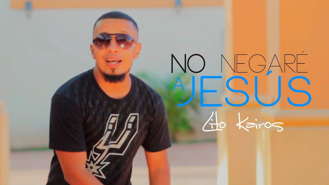 Lito Kairos - NO NEGARÉ A JESÚS  (Vídeo Oficial) HD