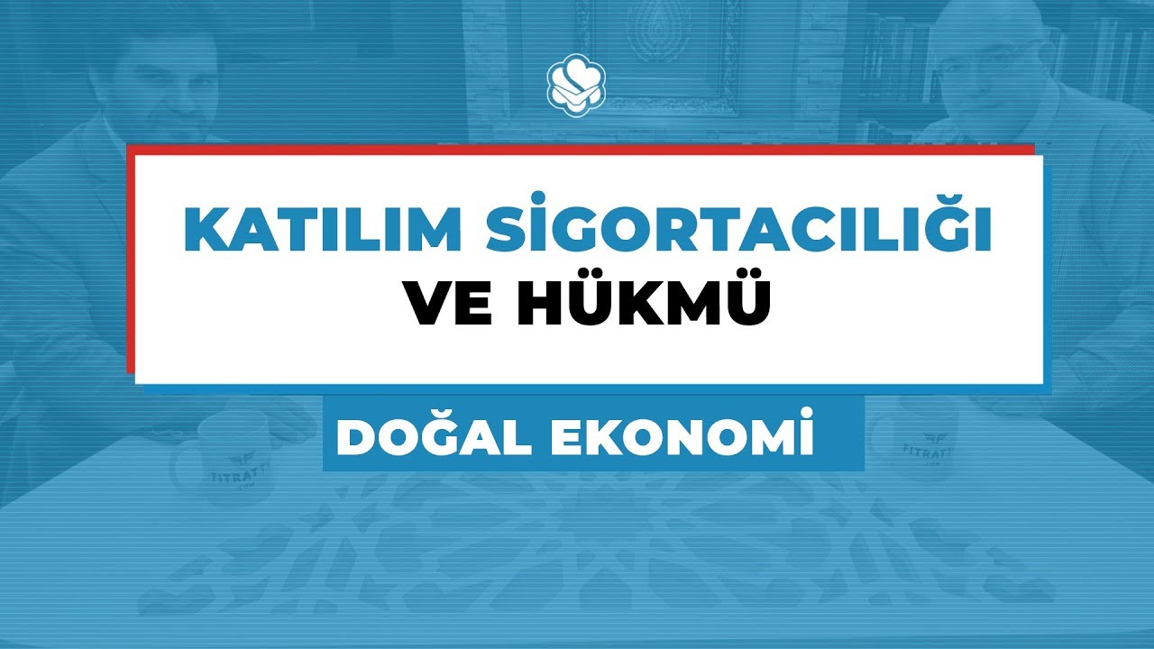 KATILIM SİGORTACILIĞI VE HÜKMÜ | Doğal Ekonomi