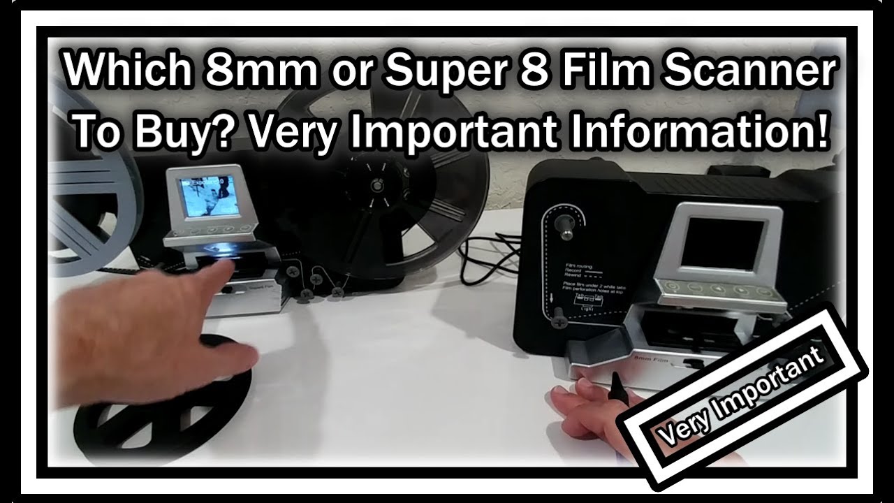 Which 8mm or Super 8 Film Scanner Is The Best?   Which One To Buy? Very Important Information!
