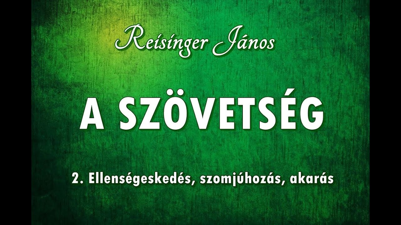 A SZÖVETSÉG – 2. Ellenségeskedés, szomjúhozás, akarás – Reisinger János