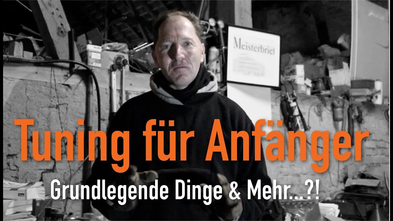 Tuning f&uuml;r Anf&auml;nger - Grundlegende Dinge & Mehr...?! Erkl&auml;rt vom Kfz Meister