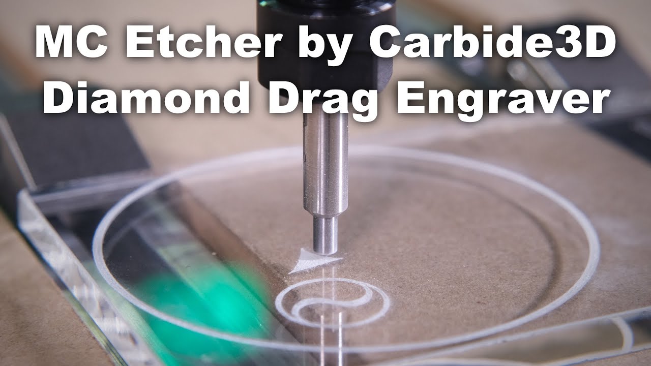 MC Etcher: новый гравер Diamond Drag Engraver от Carbide 3D