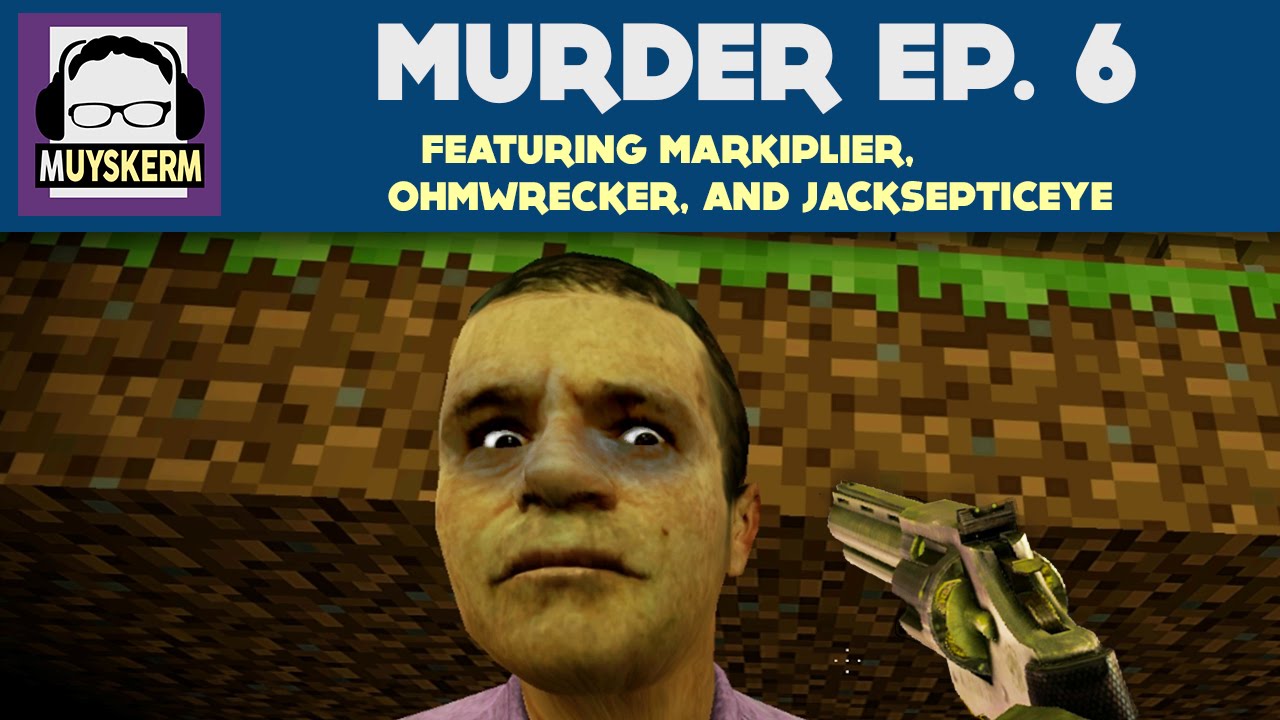 Murder Ep. 6 | Featuring Markiplier, Ohmwrecker, and Jacksepticeye