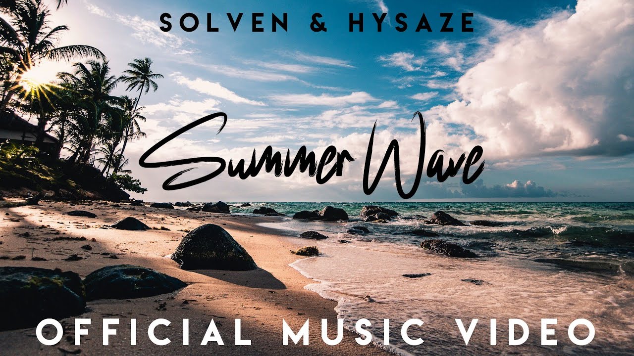 Solven & Hysaze - Summer Wave (Official Music Video)